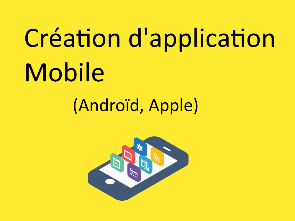 Création d'application mobile (Androïd, Apple)